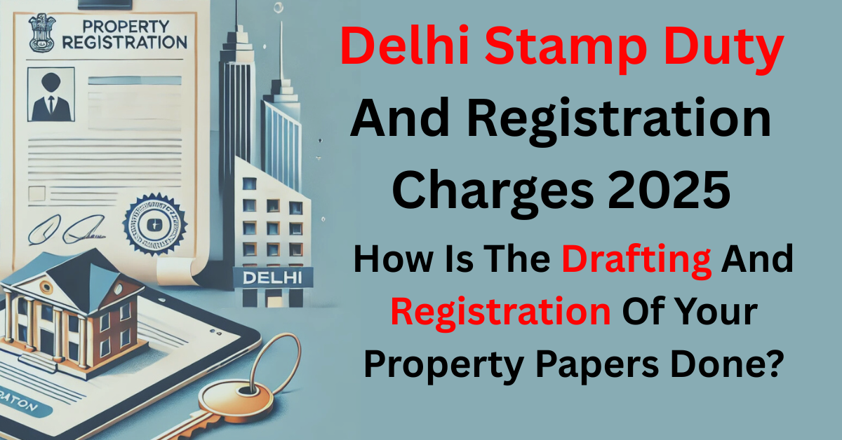Delhi Stamp Duty And Registration Charges 2025